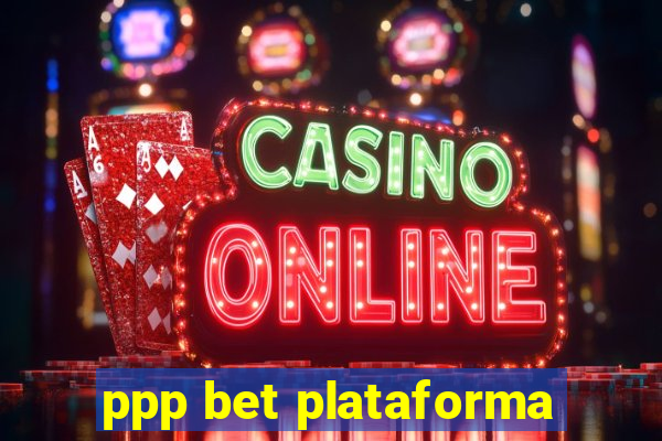 ppp bet plataforma